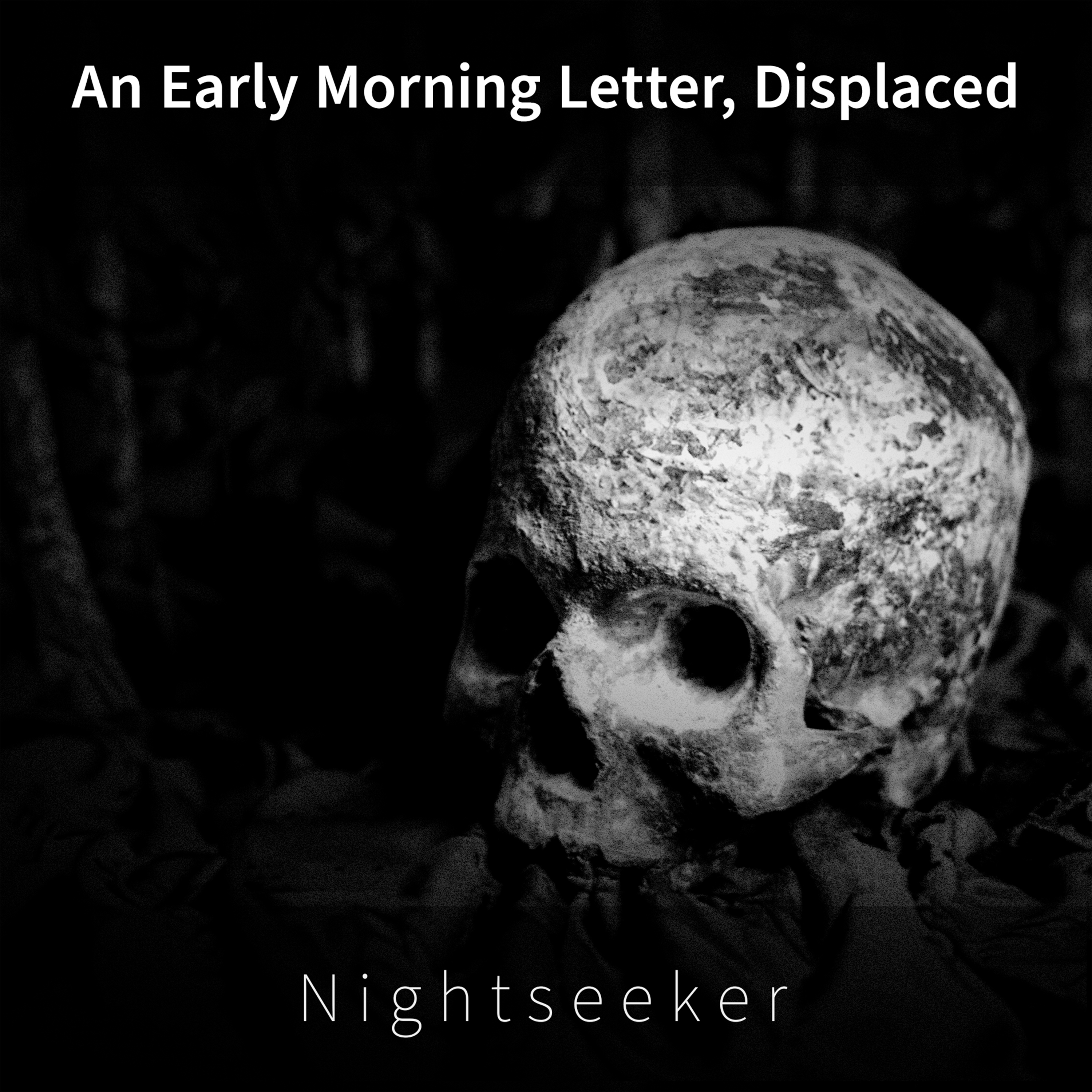 An Early Morning Letter, Displaced: Nightseeker